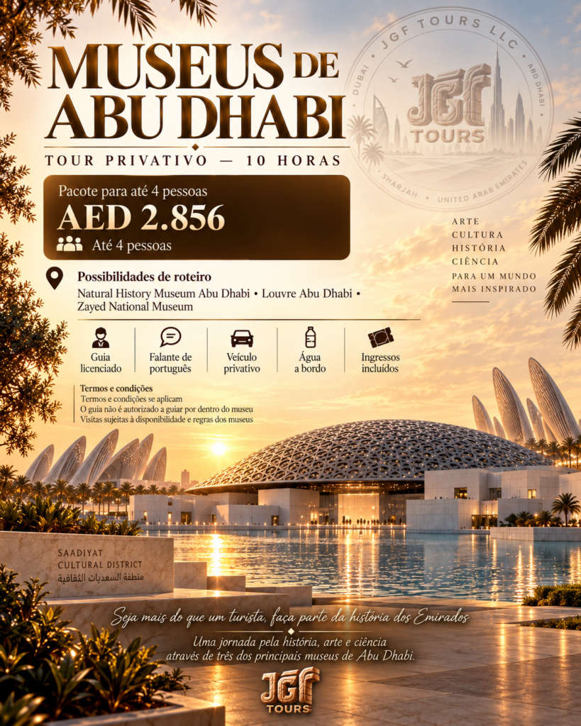 Tour de museus em Abu Dhabi com guia brasileiro em português, transporte privativo e visitas ao Louvre Abu Dhabi, Natural History Museum e Zayed National Museum com a JGF TOURS.